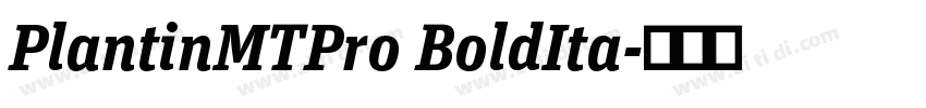 PlantinMTPro BoldIta字体转换 PlantinMTPro BoldIta字体转换